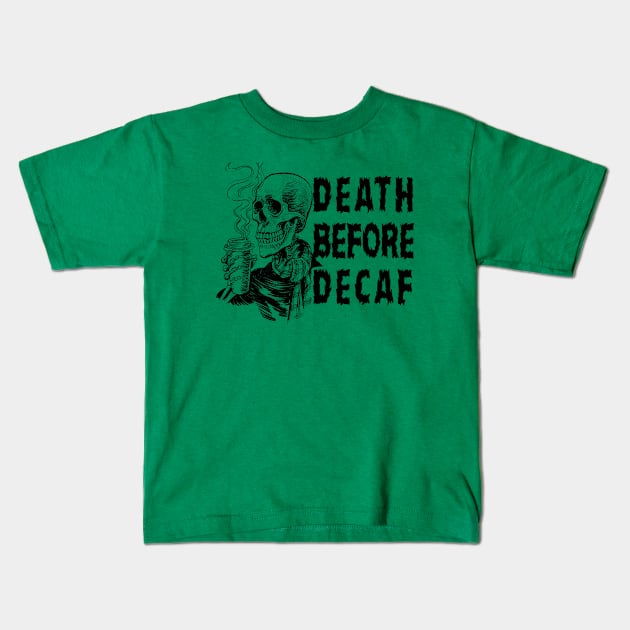 Death Before Decaf Kids T-Shirt by Alema Art